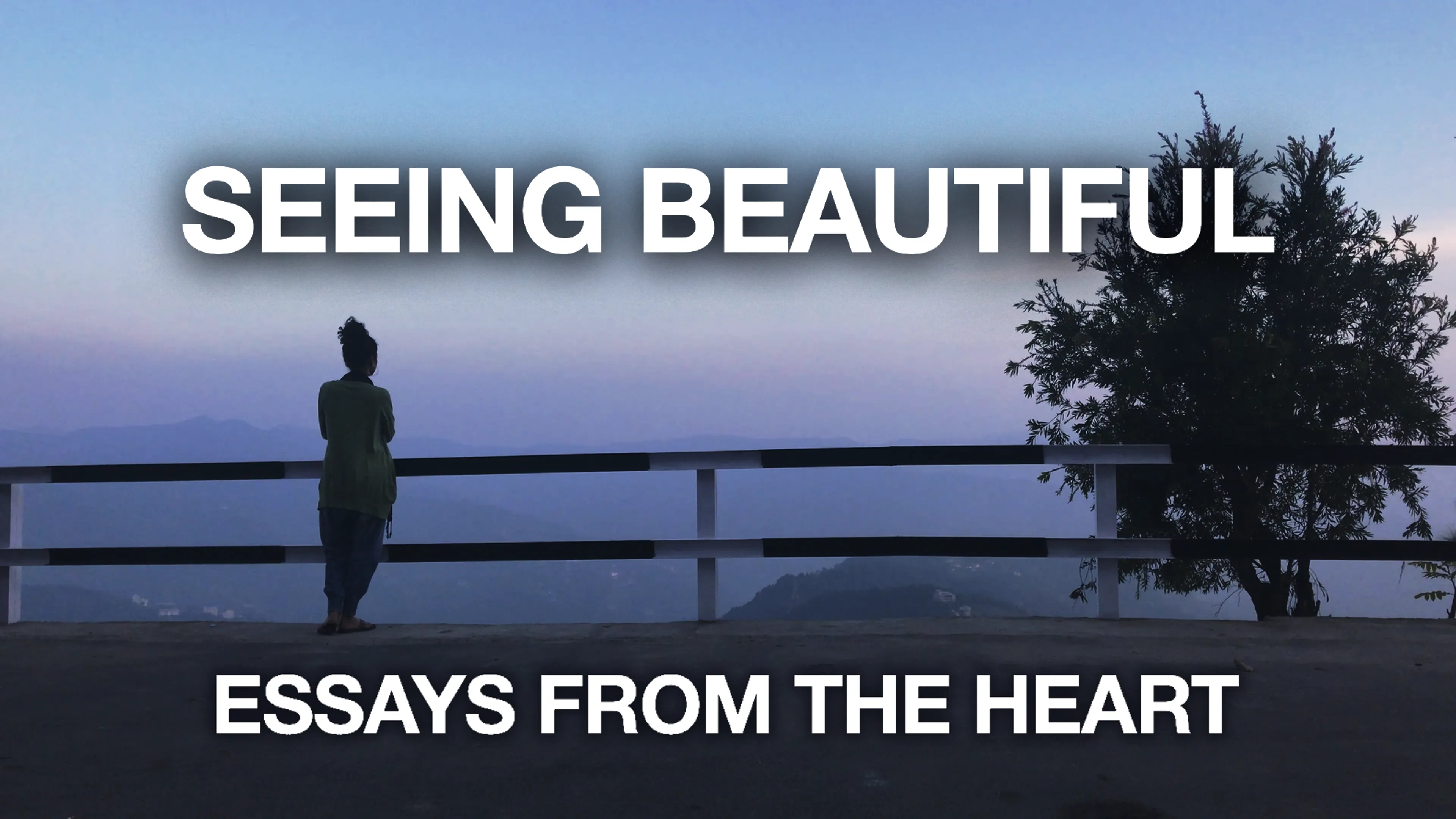 Essays From The Heart: Seeing Beautiful poster